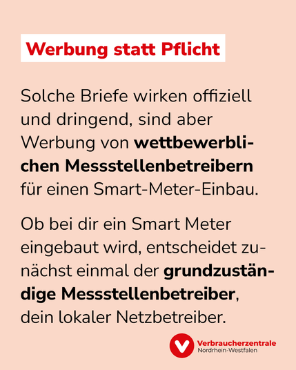 Text: "Werbung statt Pflicht: Solche Briefe wirken offiziell und dringend, sind aber Werbung von wettbewerblichen Messstellenbetreibern für den Smart-Meter-Einbau. Ob bei dir ein Smart Meter eingebaut wird, entscheidet zunächst einmal der grundzuständige Messstellenbetreiber, dein lokaler Netzbetreiber."